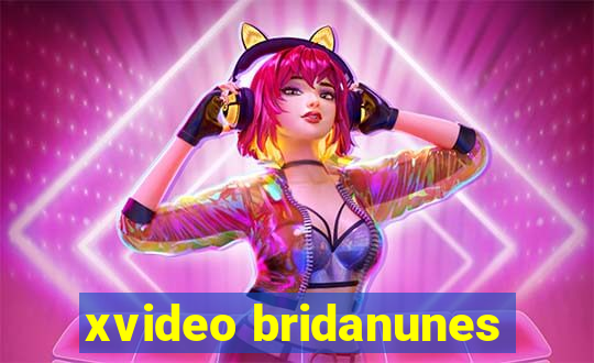 xvideo bridanunes